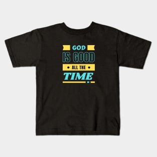 God Is Good All The Time | Christian Typography Kids T-Shirt